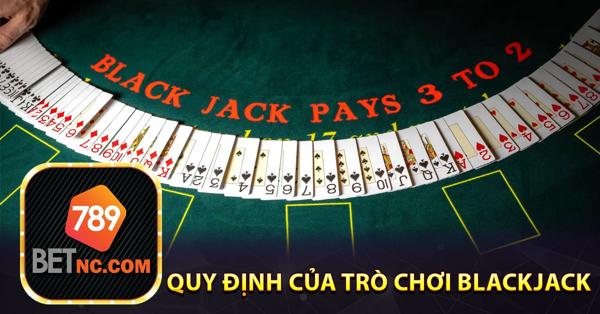 Quy định của trò chơi Blackjack